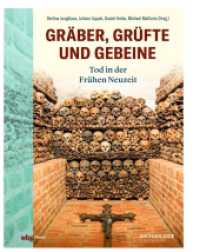Gräber, Grüfte und Gebeine : Tod in der Frühen Neuzeit （1. Auflage. 2022. 112 S. 286.00 mm）