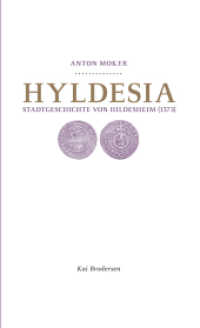 Hyldesia : Stadtgeschichte von Hildesheim (1573) （2024. 204 S. 102 Abb. 19 cm）