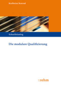Die modulare Qualifizierung (Schnelleinstieg) （2012. 140 S. 210 mm）