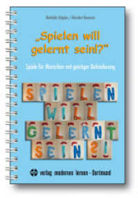 "Spielen will gelernt sein!?" Tl.1 : Spiele für Menschen mit geistiger Behinderung (Spielen will gelernt sein Tl.1) （3. Aufl. 2016. 152 S. 23 cm）