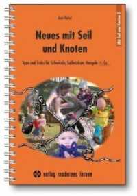Neues mit Seil und Knoten : Tipps und Tricks für Schaukeln, Seilbrücken, Hangeln & Co. (Mit Seil und Knoten Bd.2) （2011. 176 S. 23 cm）