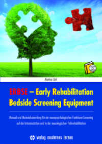 ERBSE - Early Rehabilitation Bedside Screening Equipment, m. CD-ROM : Manual und Materialsammlung für ein neuropsychologisches Funktions-Screening auf der Intensivstation und in der neurologischen Frührehabilitation （2016. 128 S. m. farb. Abb. 29.7 cm）