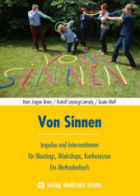Von Sinnen : Impulse und Interventionen für Meetings, Workshops, Konferenzen - Ein Methodenbuch （2017. 144 S. 23 cm）