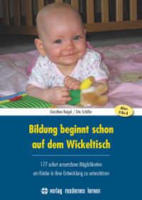 Bildung beginnt schon auf dem Wickeltisch : 177 sofort umsetzbare Möglichkeiten, um Kinder in ihrer Entwicklung zu unterstützen （2018. 256 S. 29.7 cm）