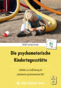 Die psychomotorische Kindertagesstätte, m. 1 Beilage : Leitfaden zur Zertifizierung als "Anerkannte psychomotorische Kita". Mit Online Material （2019. 192 S. 23 cm）