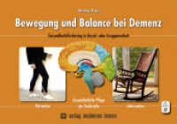Bewegung und Balance bei Demenz : Gesundheitsförderung in Einzel- oder Gruppenarbeit - Prävention - Gesundheitliche Pflege der Fachkräfte - Intervention. Mit Online Material （2021. 192 S. 29.7 cm）