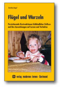 Flügel und Wurzeln : Persistierende Restreaktionen frühkindlicher Reflexe und ihre Auswirkungen auf Lernen und Verhalten （8. Aufl. 2023. 256 S. 23 cm）