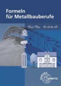 Formeln für Metallbauberufe (Europa-Fachbuchreihe für Metallberufe) （6. Aufl. 2016. 68 S. m. 142 farb. Abb. 210 mm）