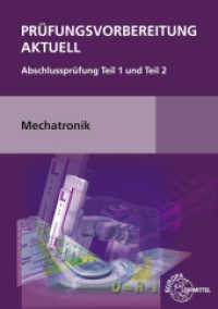 Prüfungsvorbereitung aktuell Mechatronik : Abschlussprüfung Teil 1 und Teil 2. Mit Lösungsheft (Prüfungsvorbereitung aktuell) （4. Aufl. 2019. 332 S. 297 mm）