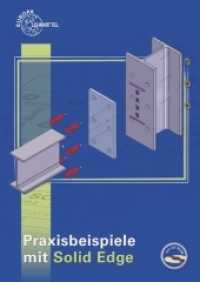 Praxisbeispiele mit Solid Edge, m. DVD-ROM : Solid Edge V18 （2007. 120 S. zahlr. Abb., DIN A4, brosch., mit DVD (Demo Solid Edge V1）