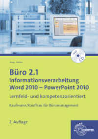 Büro 2.1, Informationsverarbeitung Word 2010 - PP 2010 : Lernfeld- und kompetenzorientiert. Kaufmann/Kauffrau für Büromanagement (Büro 2.1 - Lehrwerke für die Berufsausbildung) （2. Aufl. 2015. 240 S. 297 mm）