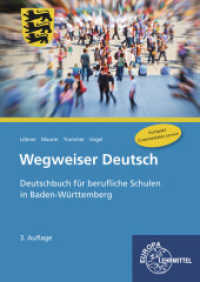 Wegweiser Deutsch, Ausgabe Baden-Württtemberg : Deutschbuch für berufliche Schulen in Baden-Württtemberg (Wegweiser Deutsch) （3. Aufl. 2018. 196 S. m. zahlr. farb. Abb. 240 mm）