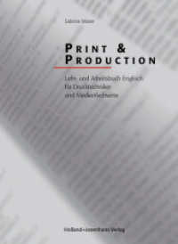 Print & Production : Lehr- und Arbeitsbuch Englisch für Drucktechniker und Medienfachwirte （2004. 76 S. m. zahlr. farb. Abb. 220 mm）