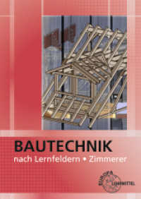 Bautechnik nach Lernfeldern für Zimmerer : Mit Tabellenheft "Grundlagen, Formeln, Tabellen, Verbrauchswerte" (Europa-Fachbuchreihe für Bautechnik) （5. Aufl. 2019. 619 S. 240 mm）