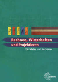 Rechnen, Wirtschaften und Projektieren für Maler und Lackierer : Lehr- und Übungsbuch (Europa-Fachbuchreihe für Farbtechnik und Raumgestaltung) （2011. 271 S. 297 mm）