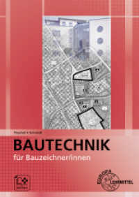 Bautechnik für Bauzeichner/-innen : Zeichnen - Rechnen - Fachwissen （3. Aufl. 2021. 864 S. 240 mm）