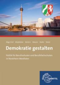 Demokratie gestalten - NRW : Politik für Berufsschulen und Berufsfachschulen in Nordrhein-Westfalen （2013. 520 S. m. zahlr. farb. Abb. 240 mm）