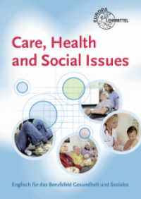 Care, Health and Social Issues : Englisch für das Berufsfeld Gesundheit und Soziales （3. Aufl. 2013. 233 S. 240 mm）
