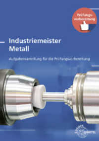 Industriemeister Metall : Aufgabensammlung für die Prüfungsvorbereitung （2. Aufl. 2023. 228 S. 297 mm）