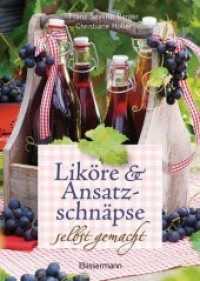Liköre & Ansatzschnäpse selbst gemacht （7. Aufl. 2012. 128 S. m. Farbfotos u. Tab. 223 mm）