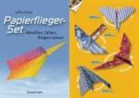 Papierflieger-Set : Abreißen, falten, fliegen lassen （7. Aufl. 2011. 128 S. m. Illustr. u. 64 bunten Faltbögen z. Herau）