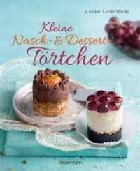 Kleine Nasch- und Dessertt&ouml;rtchen : Erstaunlich einfache Rezepte. Gelingen garantiert! （5. Aufl. 2018. 112 S. durchgehend farbig bebildert. 245 mm）
