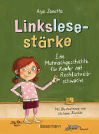 Linkslesestärke : Eine Mutmachgeschichte für Kinder mit Rechtschreibschwäche und Legasthenie und für Kinder mit Mobbing-Erfahrung in der Schule （2. Aufl. 2019. 240 S. 39 SW-Abb. 211 mm）