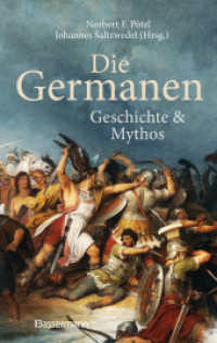 Die Germanen. Ihre Religion, Mythologie, ihre Götter und Sagen, ihre Rolle in der Völkerwanderung, ihre Beziehung zu Kel : Geschichte und Mythos （2019. 256 S. 24 Abbildungen, Karten und Grafiken. 221 mm）