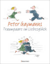 Peter Gaymanns Traumpaare im Liebesglück : Der Doppelband. 176 Seiten liebeslustige Cartoons （2022. 176 S. durchgehend farbige Abbildungen. 276 mm）