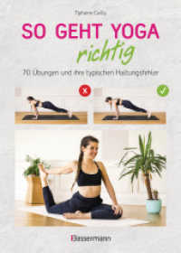 So geht Yoga richtig - 70 Übungen und ihre typischen Haltungsfehler. Von Beginn an sicher trainieren : Mit perfekt nachvollziehbaren Step-by-step-Fotos （2. Aufl. 2022. 144 S. 250 Farbfotos. 210 mm）