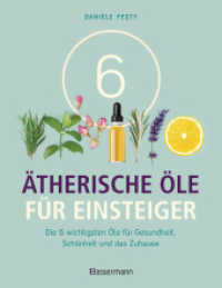 6 Ätherische Öle für Einsteiger. Über 300 Anwendungsmöglichkeiten mit den sechs wichtigsten Ölen : Für Gesundheit, Schönheit, Haushalt u.v.m. Von Aromatherapie bis Zahnpflege （Deutsche Erstausgabe. 2021. 128 S. 93 Farbfotos. 220 mm）
