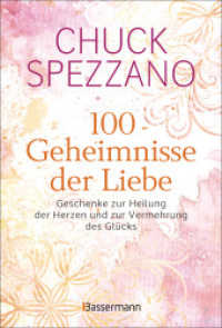 100 Geheimnisse der Liebe - Geschenke zur Heilung der Herzen und zur Vermehrung des Glücks : Vom Autor des SPIEGEL-Bestsellers "Wenn es verletzt, ist es keine Liebe" （2022. 336 S. 193 mm）