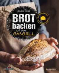 Brot backen auf dem Gasgrill. Der Feuerbäcker - Die besten Rezepte : Würzige und süße Brote - aromatisch wie aus dem Holzofen - （Originalausgabe. 2023. 80 S. durchgehend farbig bebildert. 247 mm）