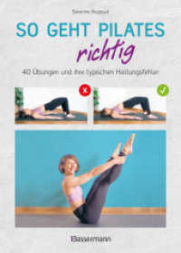So geht Pilates richtig - 40 Übungen und ihre typischen Haltungsfehler. Von Beginn an sicher trainieren : Mit perfekt nachvollziehbaren Step-by-step-Fotos （Deutsche Erstausgabe. 2022. 144 S. 300 Farbfotos. 211 mm）