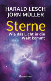 Sterne. Wie das Licht in die Welt kommt. Eine unterhaltsame Reise durch die Astronomie. Von Urknall, Neutronensternen un : "Intergalaktisch wertvoll, kosmisch tief und astrophysisch niveauvoll" (Kulturwoche) - （2023. 320 S. 80 farbige Abbildungen. 215 mm）