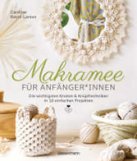 Makramee für Anfänger_innen. Die wichtigsten Knoten & Knüpftechniken in 10 einfachen Projekten : Blumenampel, Lampenschirm, Tischset, Wandbehang u.v.m. in detaillierten Schritt-für-Schritt-Anleitungen （Deutsche Erstausgabe. 2023. 80 S. 170 farbige Abbildungen. 254 mm）