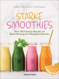 Starke Smoothies : Über 140 Vitamin-Booster zur Unterstützung bei Alltagsbeschwerden （2. Aufl. 2024. 176 S. durchgehend vierfarbige Abbildungen. 216 mm）