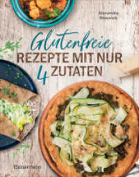 Glutenfreie Rezepte mit nur 4 Zutaten : Unkompliziert Kochen mit ganz normalen Zutaten （Deutsche Erstausgabe. 2024. 80 S. ca. 35 farbige Bilder. 223 mm）