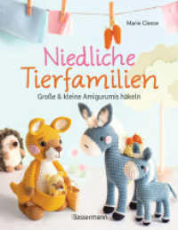 Niedliche Tierfamilien - Große und kleine Amigurumis häkeln : Mit kleiner Häkelschule und detaillierten Projektbeschreibungen （Deutsche Erstausgabe. 2024. 96 S. durchgehend vierfarbige Abbildungen.）