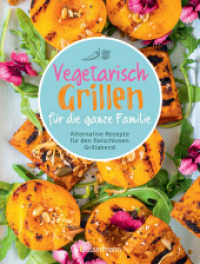 Vegetarisch Grillen für die ganze Familie : Alternative Rezepte für den fleischlosen Grillabend （Originalausgabe. 2024. 80 S. ca. 30 farbige Abbildungen. 221 mm）