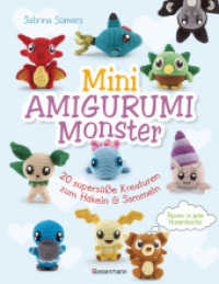 Mini Amigurumi Monster - 20 supersüße Kreaturen zum Häkeln und Sammeln - passen in jede Hosentasche （Deutsche Erstausgabe. 2025. 112 S. durchgehend vierfarbig. 281 mm）
