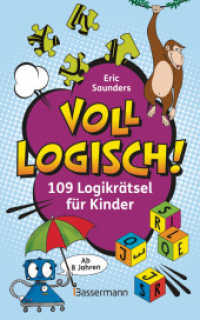 Voll logisch! - 109 Logikrätsel für Kinder. Ab 8 Jahren : Bilderrätsel, Wörterrätsel, Finde den Fehler, Labyrithe, Sudokus, Denkaufgaben u.v.m （Deutsche Erstausgabe. 2026. 128 S. durchgehende Abbildungen. 200 mm）