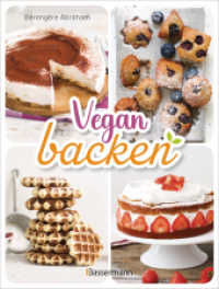 Vegan backen. Köstliche Backideen ohne tierische Zutaten : Über 40 Rezepte. Mit veganer Backschule, Grundlagen, Tricks & Tipps （2025. 112 S. durchgehend vierfarbig. 213 mm）