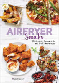 Airfryer Snacks - Die besten Rezepte für die Heißluftfritteuse : Das Kochbuch. Knusprig, fettarm, gesund frittieren, braten, rösten, backen. Für alle Modelle ud Geräte geeignet （Deutsche Erstausgabe. 2025. 80 S. durchgehend vierfarbige Abbildungen.）