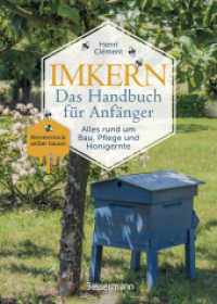 Imkern - Das Handbuch f&uuml;r Anf&auml;nger. Alles rund um Bau, Pflege und Honigernte. : Mit Anleitung zum Bienenstock selber bauen （Deutsche Erstausgabe）