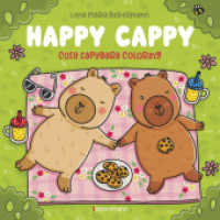 Happy Cappy - Cosy Capybara Coloring. Ein Ausmalbuch f&uuml;r jedes Alter : Megas&uuml;&szlig;e Wasserschweine ausmalen und entspannen. Ohne Krokodile! （Originalausgabe）