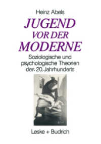Jugend vor der Moderne : Soziologische und psychologische Theorien des 20. Jahrhunderts （1993. 601 S. 601 S. 1 Abb. 210 mm）