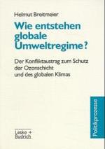 Wie entstehen globale Umweltregime? : Der Konfliktaustrag zum Schutz d