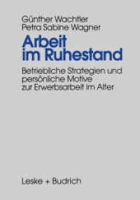 Arbeit im Ruhestand : Betriebliche Strategien und persönliche Motive zur Erwerbsarbeit im Alter （1997. 165 S. 165 S. 15 Abb. 210 mm）