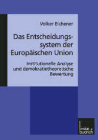 Das Entscheidungssystem der Europäischen Union : Institutionelle Analyse und demokratietheoretische Bewertung （2000. 393 S. 393 S. 3 Abb. 210 mm）